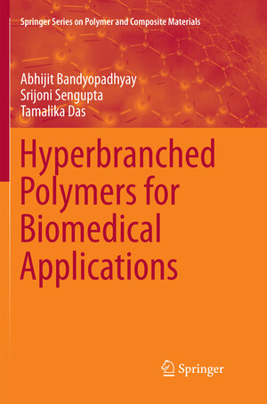 Buchcover Hyperbranched Polymers for Biomedical Applications | Abhijit Bandyopadhyay | EAN 9789811348952 | ISBN 981-13-4895-2 | ISBN 978-981-13-4895-2