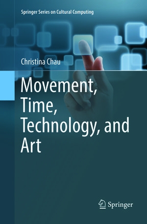 Buchcover Movement, Time, Technology, and Art | Christina Chau | EAN 9789811352065 | ISBN 981-13-5206-2 | ISBN 978-981-13-5206-5