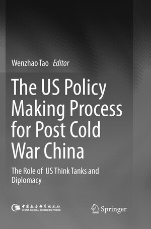 Buchcover The US Policy Making Process for Post Cold War China  | EAN 9789811352812 | ISBN 981-13-5281-X | ISBN 978-981-13-5281-2
