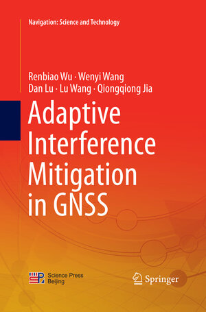 Buchcover Adaptive Interference Mitigation in GNSS | Renbiao Wu | EAN 9789811354304 | ISBN 981-13-5430-8 | ISBN 978-981-13-5430-4