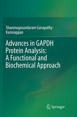 Buchcover Advances in GAPDH Protein Analysis: A Functional and Biochemical Approach | Shanmugasundaram Ganapathy-Kanniappan | EAN 9789811356216 | ISBN 981-13-5621-1 | ISBN 978-981-13-5621-6
