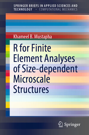 Buchcover R for Finite Element Analyses of Size-dependent Microscale Structures | Khameel B. Mustapha | EAN 9789811370144 | ISBN 981-13-7014-1 | ISBN 978-981-13-7014-4