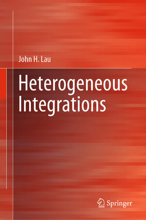 Buchcover Heterogeneous Integrations | John H. Lau | EAN 9789811372230 | ISBN 981-13-7223-3 | ISBN 978-981-13-7223-0