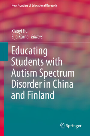 Buchcover Educating Students with Autism Spectrum Disorder in China and Finland  | EAN 9789811382031 | ISBN 981-13-8203-4 | ISBN 978-981-13-8203-1