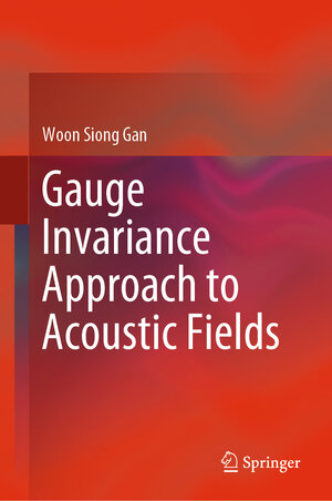 Buchcover Gauge Invariance Approach to Acoustic Fields | Woon Siong Gan | EAN 9789811387517 | ISBN 981-13-8751-6 | ISBN 978-981-13-8751-7