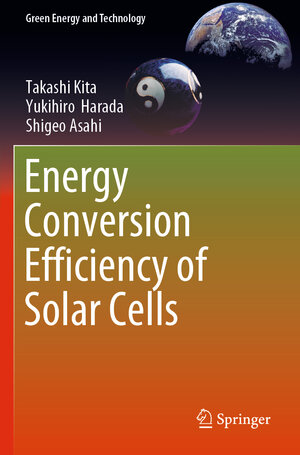 Buchcover Energy Conversion Efficiency of Solar Cells | Takashi Kita | EAN 9789811390913 | ISBN 981-13-9091-6 | ISBN 978-981-13-9091-3