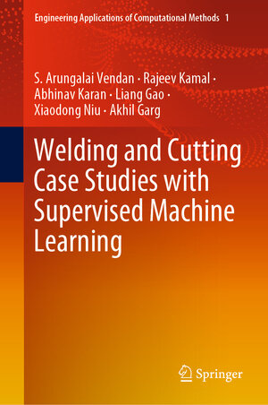 Buchcover Welding and Cutting Case Studies with Supervised Machine Learning | S. Arungalai Vendan | EAN 9789811393815 | ISBN 981-13-9381-8 | ISBN 978-981-13-9381-5