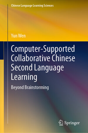 Buchcover Computer-Supported Collaborative Chinese Second Language Learning | Yun Wen | EAN 9789811502705 | ISBN 981-15-0270-6 | ISBN 978-981-15-0270-5