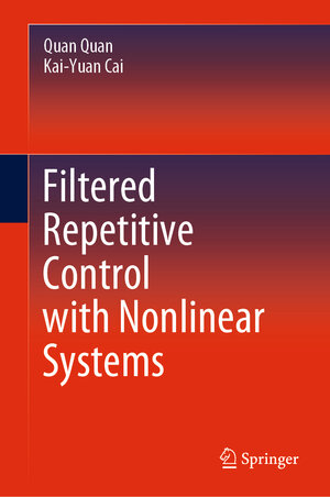 Buchcover Filtered Repetitive Control with Nonlinear Systems | Quan Quan | EAN 9789811514531 | ISBN 981-15-1453-4 | ISBN 978-981-15-1453-1