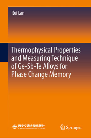 Buchcover Thermophysical Properties and Measuring Technique of Ge-Sb-Te Alloys for Phase Change Memory | Rui Lan | EAN 9789811522161 | ISBN 981-15-2216-2 | ISBN 978-981-15-2216-1