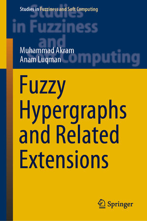 Buchcover Fuzzy Hypergraphs and Related Extensions | Muhammad Akram | EAN 9789811524028 | ISBN 981-15-2402-5 | ISBN 978-981-15-2402-8