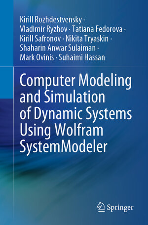 Buchcover Computer Modeling and Simulation of Dynamic Systems Using Wolfram SystemModeler | Kirill Rozhdestvensky | EAN 9789811528033 | ISBN 981-15-2803-9 | ISBN 978-981-15-2803-3