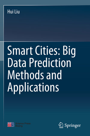 Buchcover Smart Cities: Big Data Prediction Methods and Applications | Hui Liu | EAN 9789811528392 | ISBN 981-15-2839-X | ISBN 978-981-15-2839-2