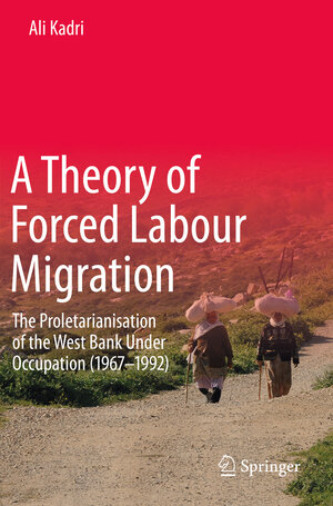 Buchcover A Theory of Forced Labour Migration | Ali Kadri | EAN 9789811532023 | ISBN 981-15-3202-8 | ISBN 978-981-15-3202-3
