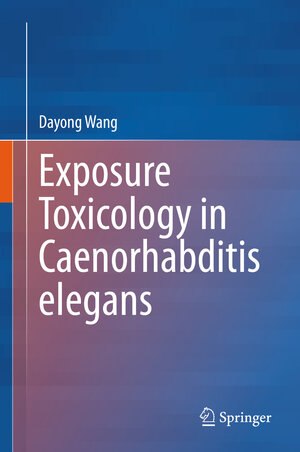 Buchcover Exposure Toxicology in Caenorhabditis elegans | Dayong Wang | EAN 9789811561290 | ISBN 981-15-6129-X | ISBN 978-981-15-6129-0