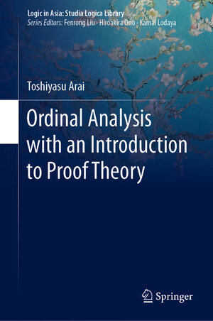 Buchcover Ordinal Analysis with an Introduction to Proof Theory | Toshiyasu Arai | EAN 9789811564598 | ISBN 981-15-6459-0 | ISBN 978-981-15-6459-8