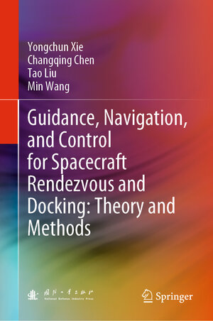 Buchcover Guidance, Navigation, and Control for Spacecraft Rendezvous and Docking: Theory and Methods | Yongchun Xie | EAN 9789811569906 | ISBN 981-15-6990-8 | ISBN 978-981-15-6990-6