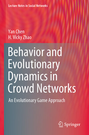 Buchcover Behavior and Evolutionary Dynamics in Crowd Networks | Yan Chen | EAN 9789811571626 | ISBN 981-15-7162-7 | ISBN 978-981-15-7162-6