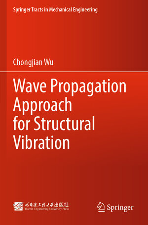 Buchcover Wave Propagation Approach for Structural Vibration | Chongjian Wu | EAN 9789811572395 | ISBN 981-15-7239-9 | ISBN 978-981-15-7239-5
