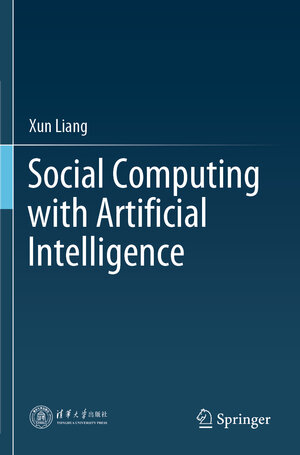 Buchcover Social Computing with Artificial Intelligence | Xun Liang | EAN 9789811577628 | ISBN 981-15-7762-5 | ISBN 978-981-15-7762-8