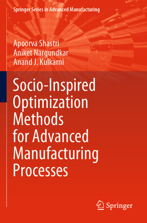 Buchcover Socio-Inspired Optimization Methods for Advanced Manufacturing Processes | Apoorva Shastri | EAN 9789811577994 | ISBN 981-15-7799-4 | ISBN 978-981-15-7799-4