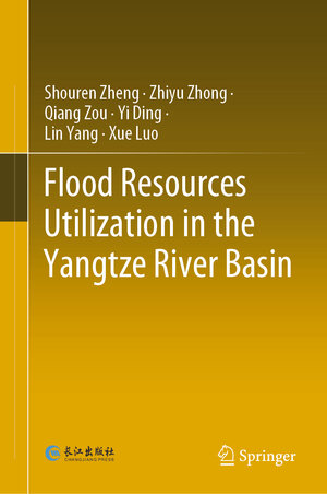 Buchcover Flood Resources Utilization in the Yangtze River Basin | Shouren Zheng | EAN 9789811581076 | ISBN 981-15-8107-X | ISBN 978-981-15-8107-6