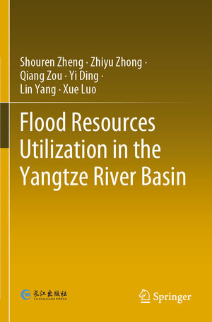 Buchcover Flood Resources Utilization in the Yangtze River Basin | Shouren Zheng | EAN 9789811581106 | ISBN 981-15-8110-X | ISBN 978-981-15-8110-6