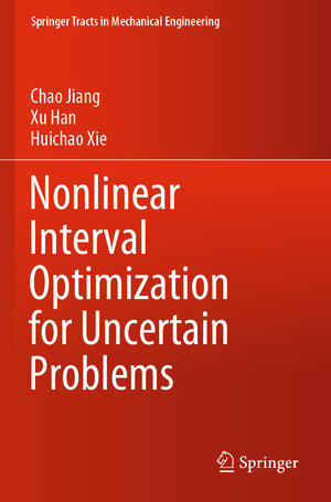 Buchcover Nonlinear Interval Optimization for Uncertain Problems | Chao Jiang | EAN 9789811585487 | ISBN 981-15-8548-2 | ISBN 978-981-15-8548-7