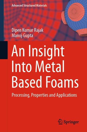 Buchcover An Insight Into Metal Based Foams | Dipen Kumar Rajak | EAN 9789811590689 | ISBN 981-15-9068-0 | ISBN 978-981-15-9068-9