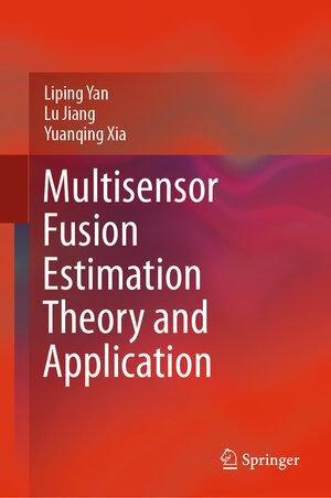 Buchcover Multisensor Fusion Estimation Theory and Application | Liping Yan | EAN 9789811594250 | ISBN 981-15-9425-2 | ISBN 978-981-15-9425-0