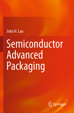 Buchcover Semiconductor Advanced Packaging | John H. Lau | EAN 9789811613784 | ISBN 981-16-1378-8 | ISBN 978-981-16-1378-4