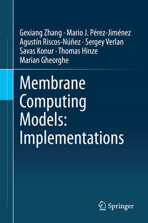 Buchcover Membrane Computing Models: Implementations | Gexiang Zhang | EAN 9789811615665 | ISBN 981-16-1566-7 | ISBN 978-981-16-1566-5