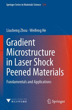 Buchcover Gradient Microstructure in Laser Shock Peened Materials | Liucheng Zhou | EAN 9789811617492 | ISBN 981-16-1749-X | ISBN 978-981-16-1749-2