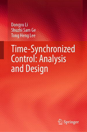 Buchcover Time-Synchronized Control: Analysis and Design | Dongyu Li | EAN 9789811630897 | ISBN 981-16-3089-5 | ISBN 978-981-16-3089-7