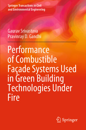 Buchcover Performance of Combustible Façade Systems Used in Green Building Technologies Under Fire | Gaurav Srivastava | EAN 9789811631146 | ISBN 981-16-3114-X | ISBN 978-981-16-3114-6