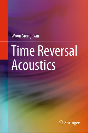 Buchcover Time Reversal Acoustics | Woon Siong Gan | EAN 9789811632341 | ISBN 981-16-3234-0 | ISBN 978-981-16-3234-1