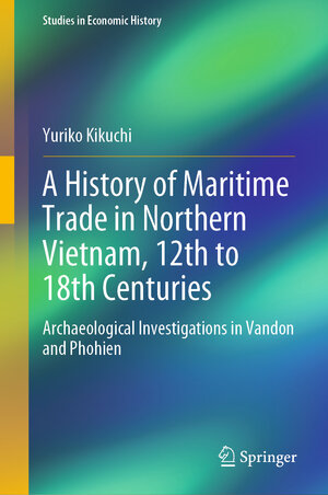 Buchcover A History of Maritime Trade in Northern Vietnam, 12th to 18th Centuries | Yuriko Kikuchi | EAN 9789811646331 | ISBN 981-16-4633-3 | ISBN 978-981-16-4633-1