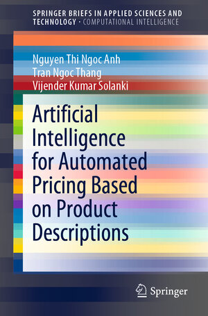 Buchcover Artificial Intelligence for Automated Pricing Based on Product Descriptions | Nguyen Thi Ngoc Anh | EAN 9789811647017 | ISBN 981-16-4701-1 | ISBN 978-981-16-4701-7