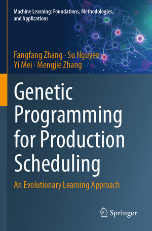 Buchcover Genetic Programming for Production Scheduling | Fangfang Zhang | EAN 9789811648618 | ISBN 981-16-4861-1 | ISBN 978-981-16-4861-8