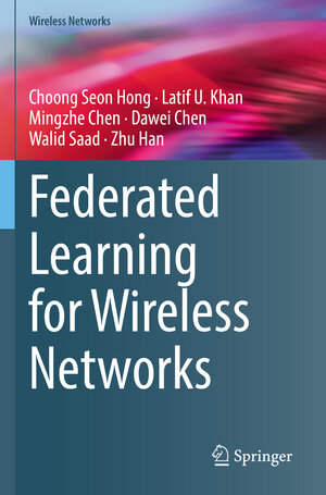 Buchcover Federated Learning for Wireless Networks | Choong Seon Hong | EAN 9789811649653 | ISBN 981-16-4965-0 | ISBN 978-981-16-4965-3