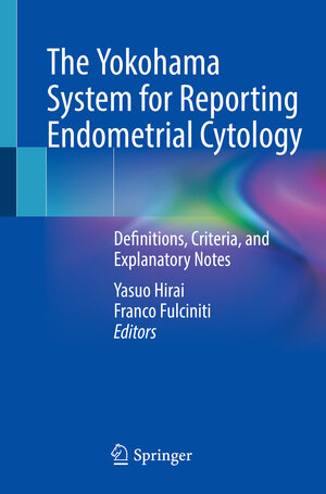 Buchcover The Yokohama System for Reporting Endometrial Cytology | EAN 9789811650109 | ISBN 981-16-5010-1 | ISBN 978-981-16-5010-9