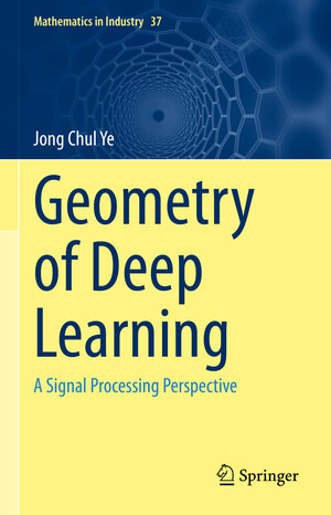 Buchcover Geometry of Deep Learning | Jong Chul Ye | EAN 9789811660450 | ISBN 981-16-6045-X | ISBN 978-981-16-6045-0
