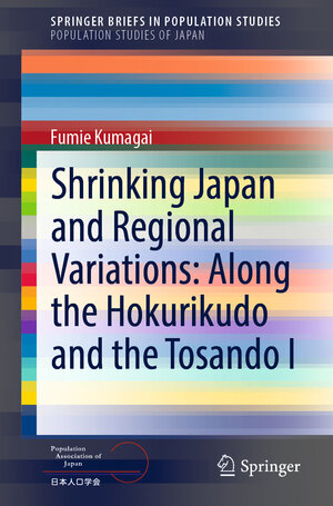 Buchcover Shrinking Japan and Regional Variations: Along the Hokurikudo and the Tosando I | Fumie Kumagai | EAN 9789811661518 | ISBN 981-16-6151-0 | ISBN 978-981-16-6151-8