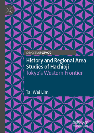 Buchcover History and Regional Area Studies of Hachioji | Tai Wei Lim | EAN 9789811661808 | ISBN 981-16-6180-4 | ISBN 978-981-16-6180-8