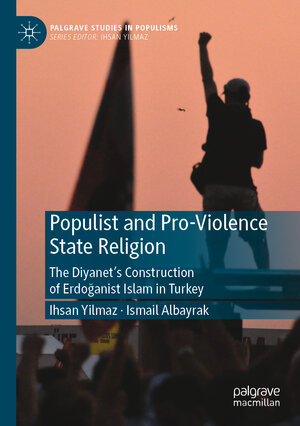 Buchcover Populist and Pro-Violence State Religion | Ihsan Yilmaz | EAN 9789811667091 | ISBN 981-16-6709-8 | ISBN 978-981-16-6709-1