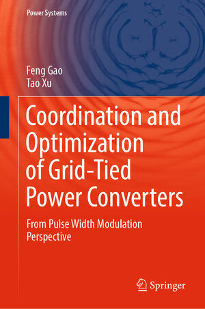 Buchcover Coordination and Optimization of Grid-Tied Power Converters | Feng Gao | EAN 9789811674457 | ISBN 981-16-7445-0 | ISBN 978-981-16-7445-7