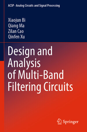 Buchcover Design and Analysis of Multi-Band Filtering Circuits | Xiaojun Bi | EAN 9789811678431 | ISBN 981-16-7843-X | ISBN 978-981-16-7843-1