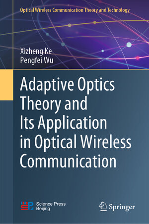Buchcover Adaptive Optics Theory and Its Application in Optical Wireless Communication | Xizheng Ke | EAN 9789811679001 | ISBN 981-16-7900-2 | ISBN 978-981-16-7900-1
