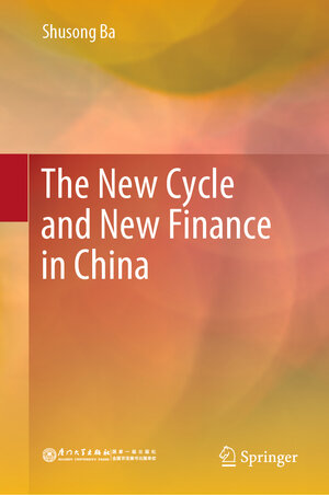 Buchcover The New Cycle and New Finance in China | Shusong Ba | EAN 9789811682094 | ISBN 981-16-8209-7 | ISBN 978-981-16-8209-4