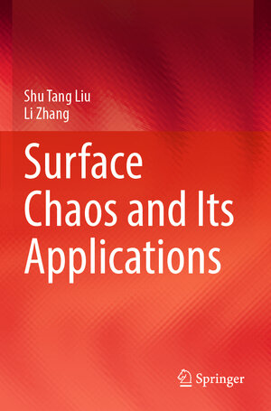 Buchcover Surface Chaos and Its Applications | Shu Tang Liu | EAN 9789811682315 | ISBN 981-16-8231-3 | ISBN 978-981-16-8231-5